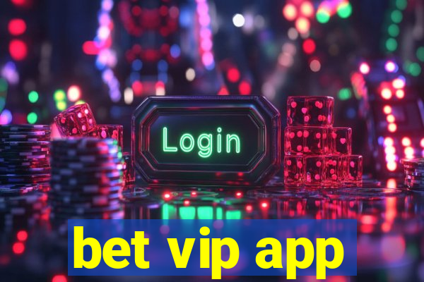 bet vip app